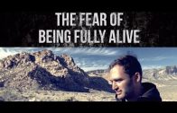 The Fear Of Being Fully Alive