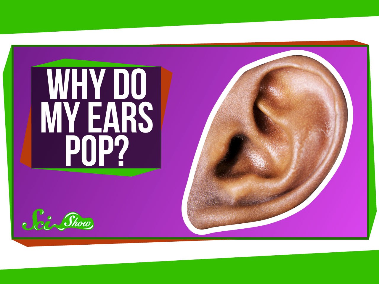Ears like a kid. Pop your Ears. Music to my Ears.