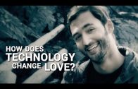 HOW DOES TECHNOLOGY CHANGE LOVE?