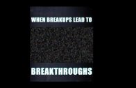 WHEN BREAKUPS BECOME BREAKTHROUGHS