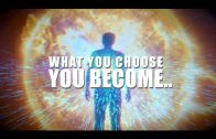 WHAT YOU CHOOSE, YOU BECOME…. SO CHOOSE WISELY!